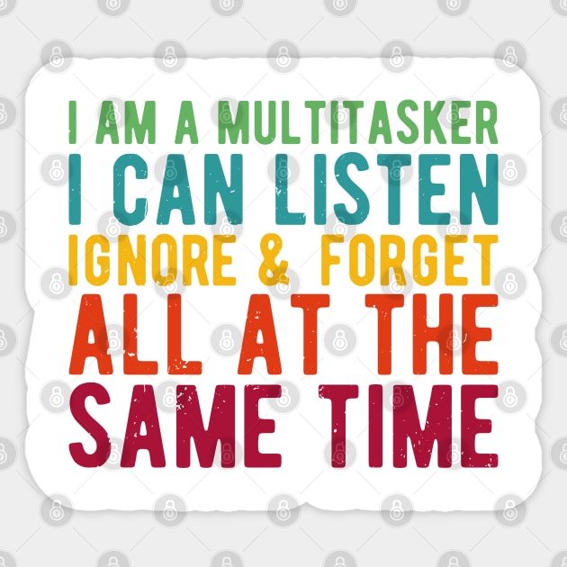 i am a multitasker i can listen ignore & forget all at the same time Sticker by Gaming champion